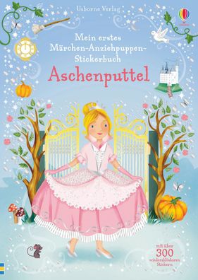 Fiona Watt: Mein erstes Märchen-Anziehpuppen-Stickerbuch: Aschenputtel (2019) Usborne