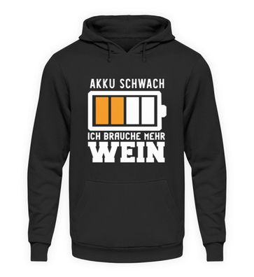 AKKU Schwach ICH Brauche MEHR WEIN - Unisex Kapuzenpullover Hoodie