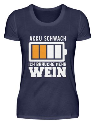 AKKU Schwach ICH Brauche MEHR WEIN - Damen Premiumshirt