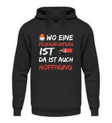 WO EINE Feuerwehrfrau IST DA IST AUCH - Unisex Kapuzenpullover Hoodie