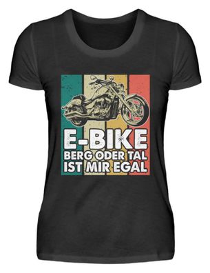 E-BIKE BERG ODER TAL IST MIR EGAL - Damenshirt