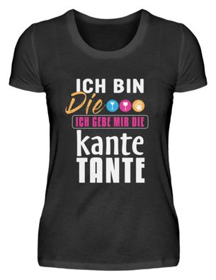 ICH BIN Die ICH GEBE MIR DIE Kante TANTE - Damenshirt