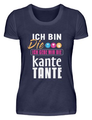 ICH BIN Die ICH GEBE MIR DIE Kante TANTE - Damen Premiumshirt