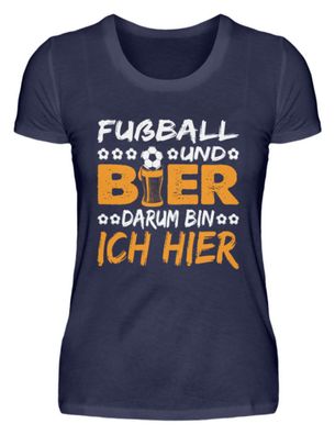 FUßBALL UND BIER DARUM BIN ICH HIER - Damen Premiumshirt