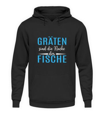 GRÄTEN sind die Rach der FISCHE - Unisex Kapuzenpullover Hoodie