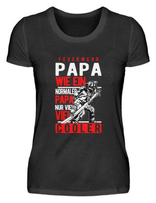 Normaler Papa Feuerwehr nur viel cooler - Damenshirt