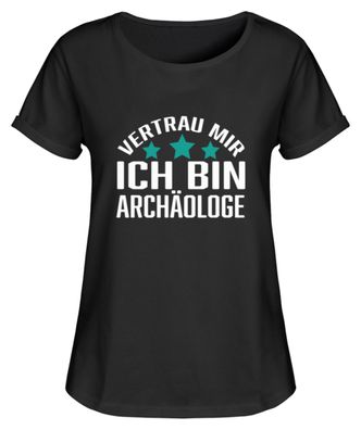 Vertrau MIR ICH BIN Archäologe - Damen RollUp Shirt