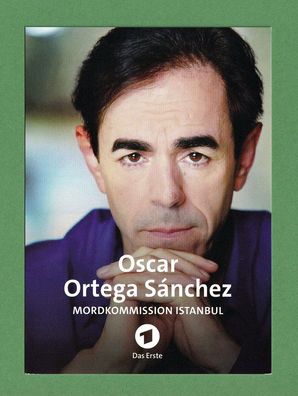 Oscar Ortega Sanchez ( deutsche Schauspieler - Mordkommission Ista ) - Autogrammkarte