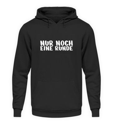 NUR NOCH EINE RUNDE - Unisex Kapuzenpullover Hoodie