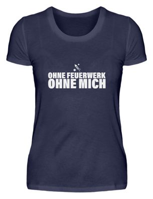 OHNE Feuerwerk OHNE MICH - Damen Premiumshirt