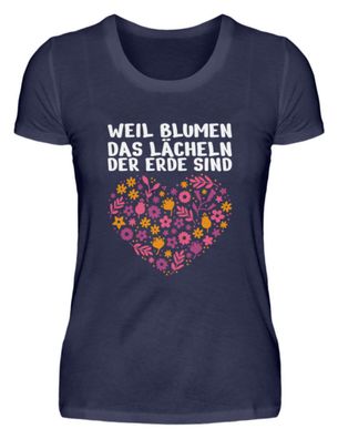 WEIL BLUMEN DAS Lächeln DER ERDE SIND - Damen Premiumshirt