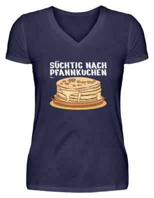 Süchtig NACH Pfannkuchen - V-Neck Damenshirt