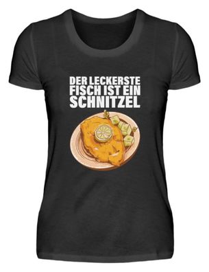 DER Legkerste FISCH IST EIN Schnitzel - Damenshirt