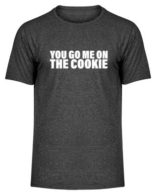 YOU GO ME ON THE COOKIE - Herren Melange Shirt