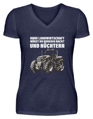 Ohne Landwirtschaft wärst du.... - V-Neck Damenshirt