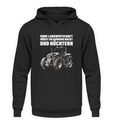 Ohne Landwirtschaft wärst du.... - Unisex Kapuzenpullover Hoodie