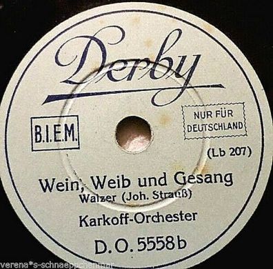 Karkoff-Orch. " Wein Weib und Gesang / Rosen aus dem Süden" Derby 20 cm 78rpm