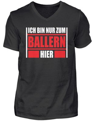 ICH BIN NUR ZUM Ballern HIER - Herren V-Neck Shirt