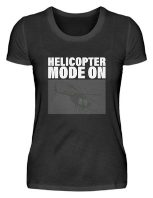 Helicopter MODE ON - Damenshirt