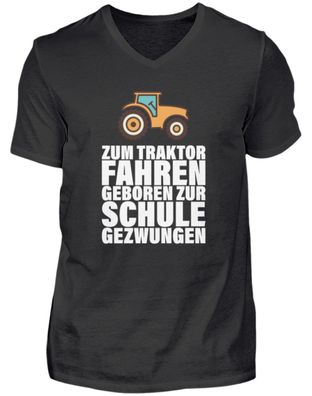ZUM Traktor FAHREN Geboren ZUR SCHULE - Herren V-Neck Shirt