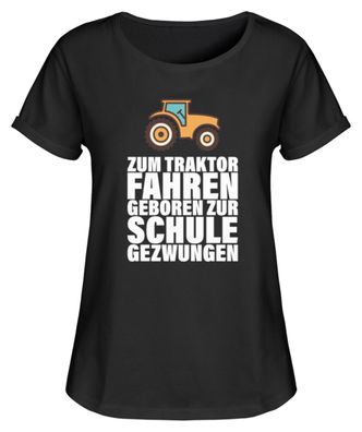 ZUM Traktor FAHREN Geboren ZUR SCHULE - Damen RollUp Shirt