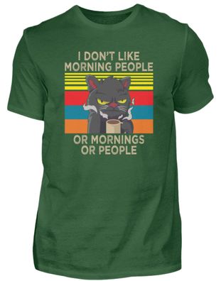 I DON'T LIKE Morning PEOPLE OR - Herren Shirt