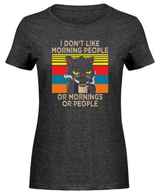 I DON'T LIKE Morning PEOPLE OR - Damen Melange Shirt