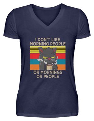 I DON'T LIKE Morning PEOPLE OR - V-Neck Damenshirt