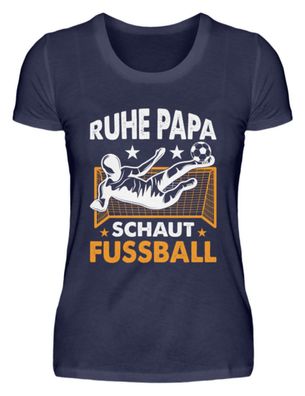 RUHE PAPA SCHAUT Fussball - Damen Premiumshirt