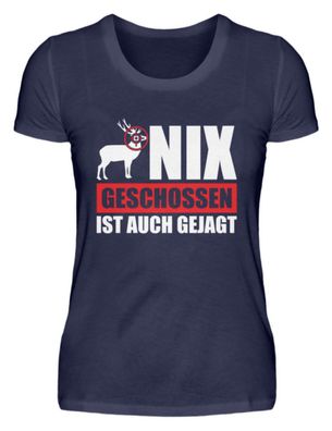 NIX Geschossen IST AUCH GEJAGT - Damen Premiumshirt