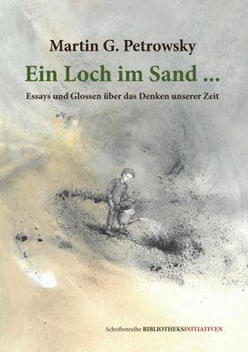 Ein Loch im Sand ?: Essays und Glossen uber das Denken unserer Zeit (SchrIf ...