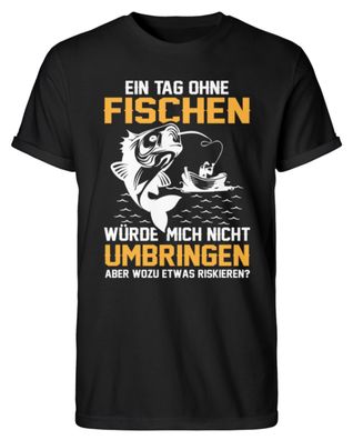 EIN TAG OHNE Fischen WÜRDE MICH NICHT... - Herren RollUp Shirt