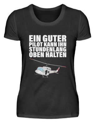 Guter Pilot kann ihn stundenlang halten - Damen Basic T-Shirt-QR9RE5WV