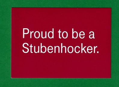 Spruchkarte - Proud to be a Stubenhocker - (ungebraucht)