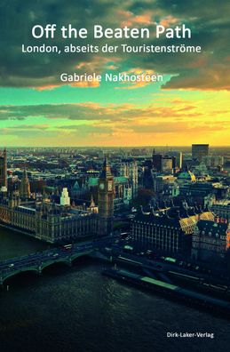 Off the Beaten Path: London abseits der Touristenstr?me, Gabriele Nakhosteen
