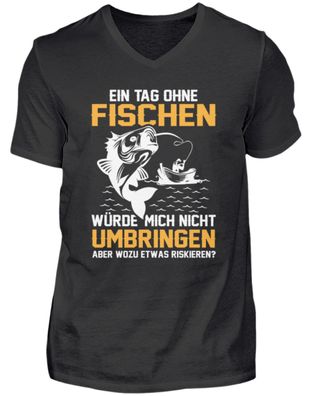 EIN TAG OHNE Fischen WÜRDE MICH NICHT - Herren V-Neck Shirt
