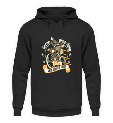 Warum ohne Akku Fahre WEIL ICH ES KANN - Unisex Kapuzenpullover Hoodie