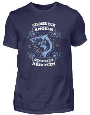 Geboren ZUM ANGELN Gezwungen ZUM - Herren Premiumshirt