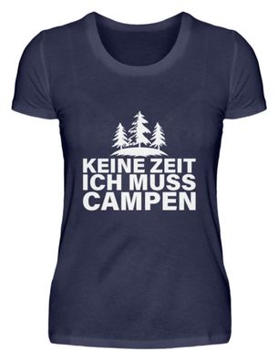 KEIN ZEIT ICH MUSS CAMPEN - Damen Premiumshirt
