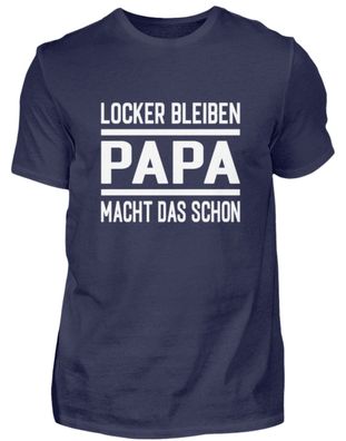 LOCKER Bleiben PAPA MACHT DAS SCHON - Herren Premiumshirt