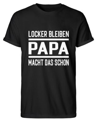 LOCKER Bleiben PAPA MACHT DAS SCHON - Herren RollUp Shirt