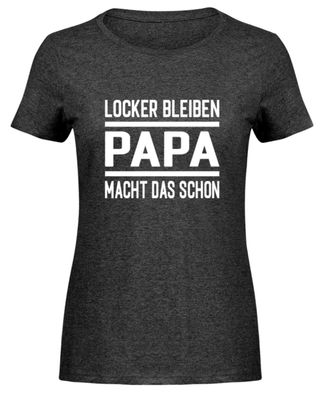 LOCKER Bleiben PAPA MACHT DAS SCHON - Damen Melange Shirt