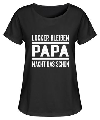 LOCKER Bleiben PAPA MACHT DAS SCHON - Damen RollUp Shirt