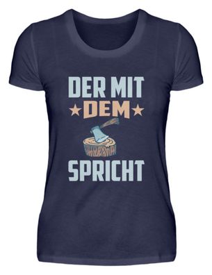 DER MIT DEM Spricht - Damen Premiumshirt
