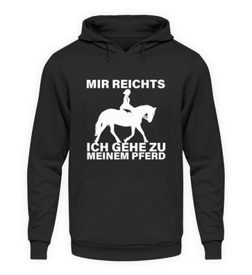 MIR Reichts ICH GEHE ZU MEINEM PFERD - Unisex Kapuzenpullover Hoodie