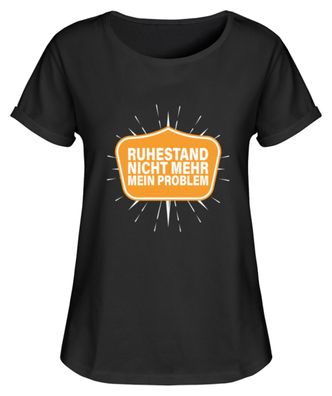 Ruhestand NICHT MEHR MEIN Problem - Damen RollUp Shirt