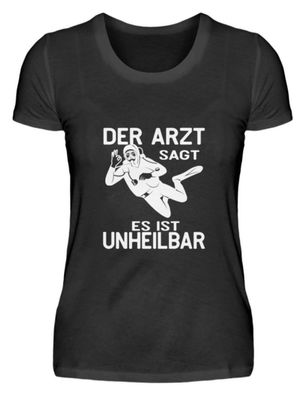 DER ARZT SAGT ES IST Unheilbar - Damen Basic T-Shirt-P9WPLRWA
