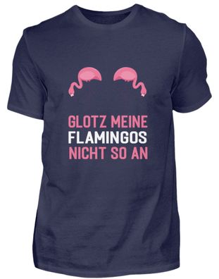 GLOTZ MEINE Flamingos NICHT SO AN - Herren Premiumshirt