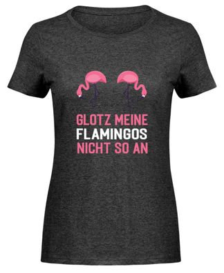 GLOTZ MEINE Flamingos NICHT SO AN - Damen Melange Shirt