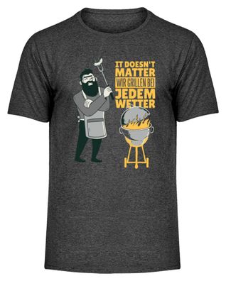 IT DOESN'T MATTER WIR Grillen BEI JEDEM - Herren Melange Shirt